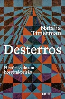 Livro Desterros: Histórias de um hospital-prisão