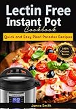 Lectrin Free Instant Pot Cookbook: Quick and Easy Lectin Free Recipes | Plant Paradox Cookbook