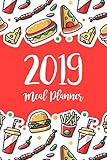 Meal Planner 2019: A Year - 365 Daily - 52 Week 2019 Calendar Planner Daily Weekly and Monthly For Track & Plan Your Meals Food Planner Jan 2019 - Dec 2019 | Red fast food Meal Design by Teodora M. Prather