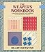 The Weaver's Workbook: A Concise Weaving Course Based On A Creative Understanding Of The Principles And Practices Of The Craft (Color Craft Workbooks) by Hilary Chetwynd