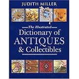 The Illustrated Dictionary of Antiques and Collectibles
