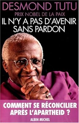 Il N Y A Pas D Avenir Sans Pardon Tutu Desmond Deschamps Alain Deschamps Josiane 9782226115911 Amazon Com Books