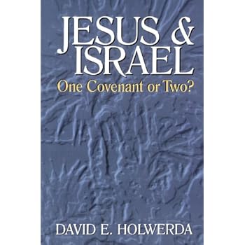 Jesus and Israel: One Covenant or Two? Jesus and Israel: One Covenant or Two?