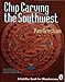 Chip Carving the Southwest (A Schiffer Book for Woodcarvers)