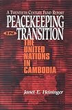 Peacekeeping in Transition : The United Nations in Cambodia, Heininger, Janet, 0870783629