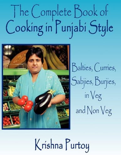 The Complete Book of Cooking in Punjabi Style: Balties, Curries, Sabjies, Burjies, in Veg and Non Veg