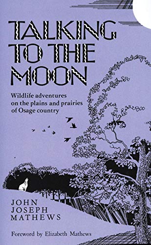 Talking To The Moon: Wildlife adventures on the plains and prairies of Osage country