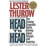 Head to Head: The Coming Economic Battle Among Japan, Europe, and America