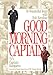 Good Morning, Captain: Fifty Wonderful Years with Bob Keeshan, TV's Captain Kangaroo by 