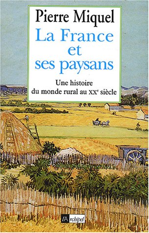 La France et ses Paysans (Histoire) (French Edition) by Pierre Miquel