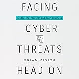 Facing Cyber Threats Head On: Protecting Yourself and Your Business by 