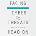 Facing Cyber Threats Head On: Protecting Yourself and Your Business by 