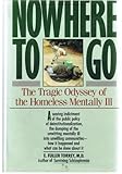 Nowhere to Go: The Tragic Odyssey of the Homeless Mentally Ill