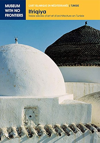 Download Ifriqiya. Treize Siècles d'Art et d'Architecture en Tunisie (L'Art islamique en Méditerranée) PDF