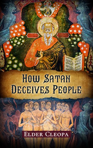 How Satan Deceives People (The Patristic Heritage Book 1) by Elder Cleopa