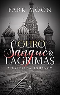 Livro Ouro, Sangue & Lágrimas: A Bastarda Romanov