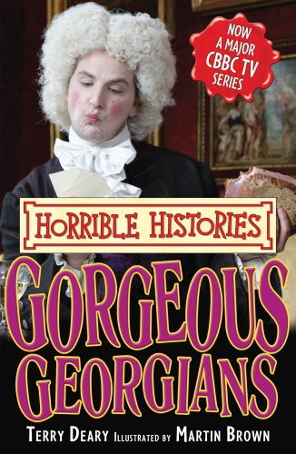 Gorgeous Georgians (Horrible Histories TV Tie-in)