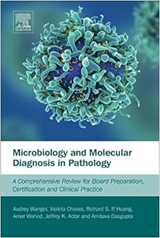 Microbiology and Molecular Diagnosis in Pathology: A Comprehensive Review for Board Preparation, Certification and Clinical Practice