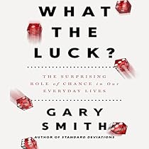 What the Luck?: The Surprising Role of Chance in Our Everyday Lives What the Luck?: The Surprising Role of Chance in Our Everyday Lives