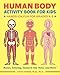 Human Body Activity Book for Kids: Hands-On Fun for Grades K-3 by Katie Stokes, M.Ed., Ph.D.