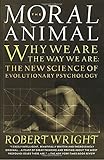 The Moral Animal: Why We Are, the Way We Are: The New Science of Evolutionary Psychology