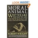 The Moral Animal: Why We Are, the Way We Are: The New Science of Evolutionary Psychology