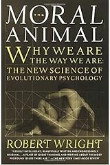 The Moral Animal: Why We Are, the Way We Are: The New Science of Evolutionary Psychology