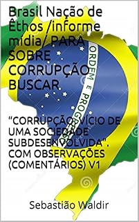 Livro Brasil Éthos / informe mídia / TEMA CORRUPÇÃO: Brasil Nação de Êthos /informe mídia/