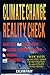 Climate Change Reality Check: Basic Facts that Quickly Prove the Climate Change Crusade is Wrong and Dangerous