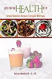 Just for the Health of It: Simple Diabetes Recipes Everyone Will Enjoy by 