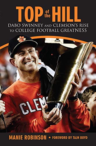 Amazon.com: Top of the Hill: Dabo Swinney and Clemson's Rise to ...
