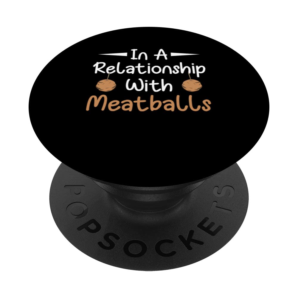In A Relationship - Ground Meat Meatball Recipe Expert PopSockets Swappable PopGrip