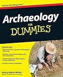 Archaeology For Dummies by Nancy Marie White
