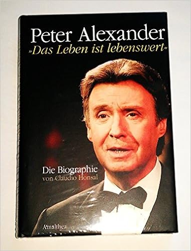 Peter Alexander Das Leben Ist Lebenswert, Die Biographie : Claudio Honsal:  Amazon.de: Bücher