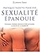 Pratiques taoÃ¯stes pour une sexualitÃ© Ã©panouie. Utilisez l'Ã©nergie sexuelle pour le plai by 