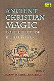 Ancient Christian Magic: Coptic Texts of Ritual Power