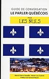 Le québécois - Guide de conversation pour les Nuls, 2e (French Edition) by 