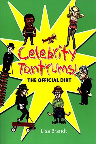 Celebrity Tantrums: The Offical Dirt by Lisa Brandt