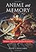 Anime and Memory: Aesthetic, Cultural and Thematic Perspectives