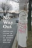 No Way Out: Precarious Living in the Shadow of Poverty and Drug Dealing by 
