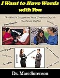 I Want to Have Words With You: The World's Largest and most Complete English Vocabulary Builder by 