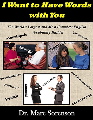I Want to Have Words With You: The World's Largest and most Complete English Vocabulary Builder by Marc Sorenson