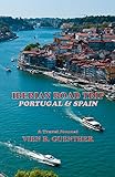 Iberian Road Trip: Portugal & Spain by Vien R. Guenther