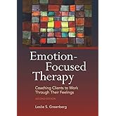 Emotion-Focused Therapy: Coaching Clients to Work Through Their Feelings