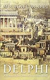 Delphi: A History of the Center of the Ancient World by Michael Scott