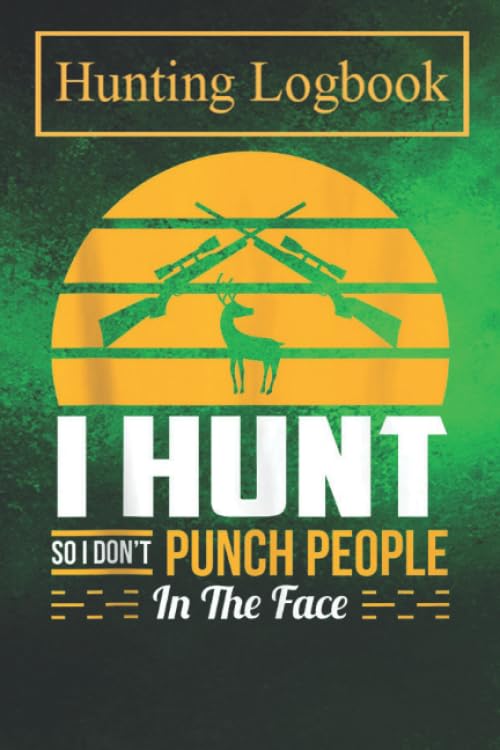 Hunting Notebook: Hunting Hunter Funny Outdoors Sarcastic Humor (2) A Log Book to Record Your Hunting Season or Trips
