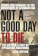 Not a Good Day to Die: The Untold Story of Operation Anaconda