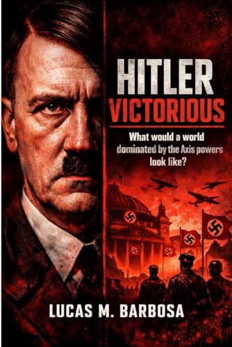 Hitler Triumphant: Alternate Histories of World War II: Tsouras