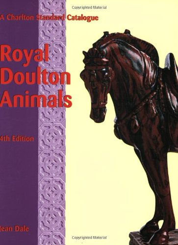Royal Doulton Animals: A Charlton Standard Catalogue by Jean Dale