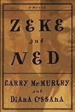 Zeke and Ned by Larry McMurtry, Diana Ossana